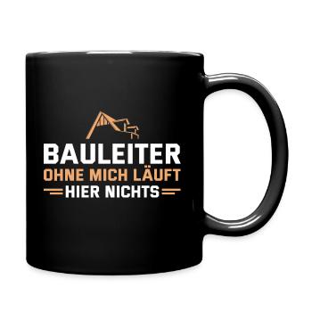 Bauleiter Ohne mich läuft nichts Bauaufsicht - Tasse einfarbig - Schwarz - Rechts