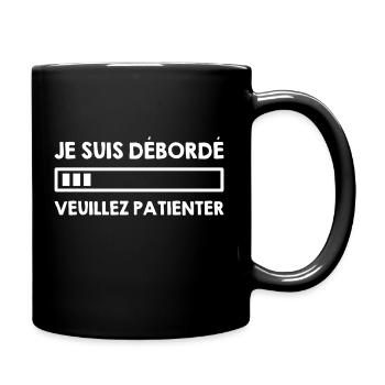 Je suis débordé, veuillez patienter. - Mug uni - noir - Droite