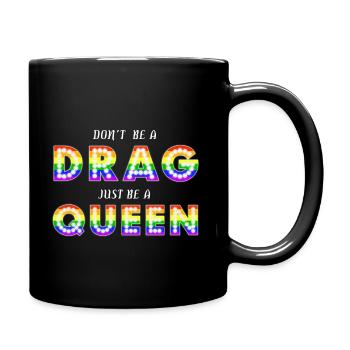 Don't Be A Drag - Full Colour Mug - black - Right