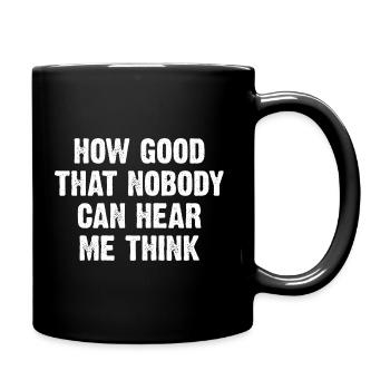 How Good That Nobody Can Hear Me Think - Tasse einfarbig - Schwarz - Rechts