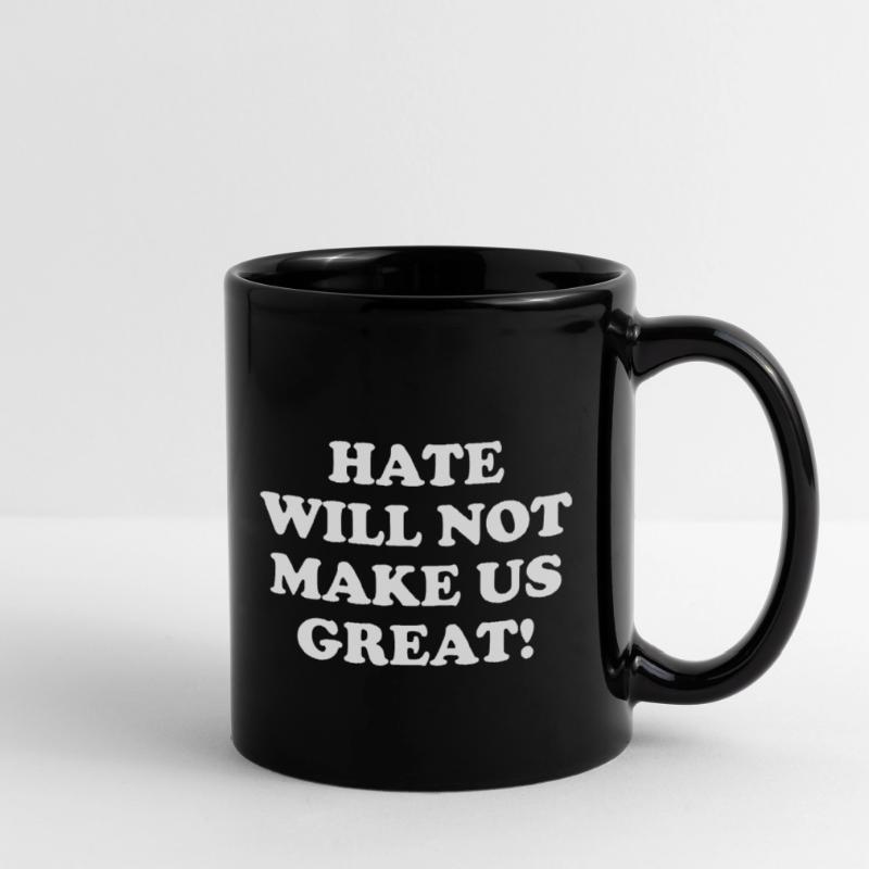 Hate Will Not Make Us Great! Full Colour Mug