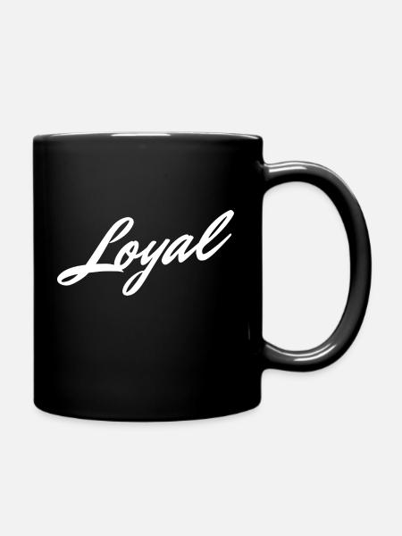 Loyal Loyalität - Tasse einfarbig - Schwarz