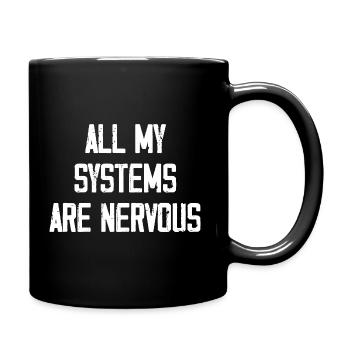 All My Sytems Are Nervous - Full Colour Mug - black - Right