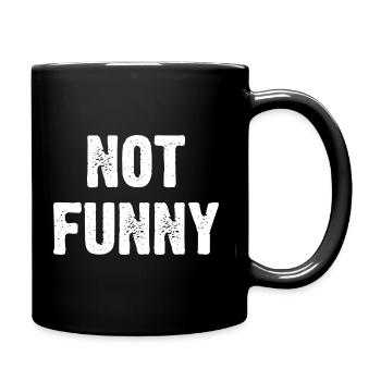 Not Funny - Tasse einfarbig - Schwarz - Rechts