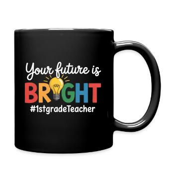Your Future Is Bright First Grade Back To School - Tasse einfarbig - Schwarz - Rechts