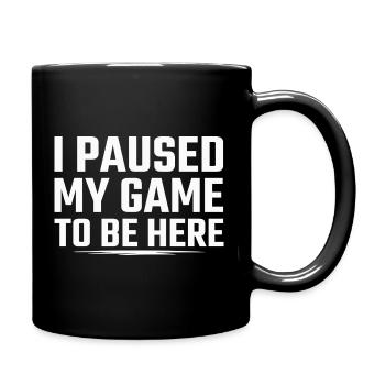 Ich habe mein Spiel pausiert, um hier zu sein lustiger Videospieler - Tasse einfarbig - Schwarz - Rechts