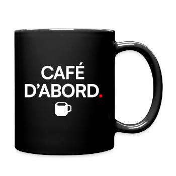 CAFÉ D’ABORD | Humour café - Mug uni - noir - Droite