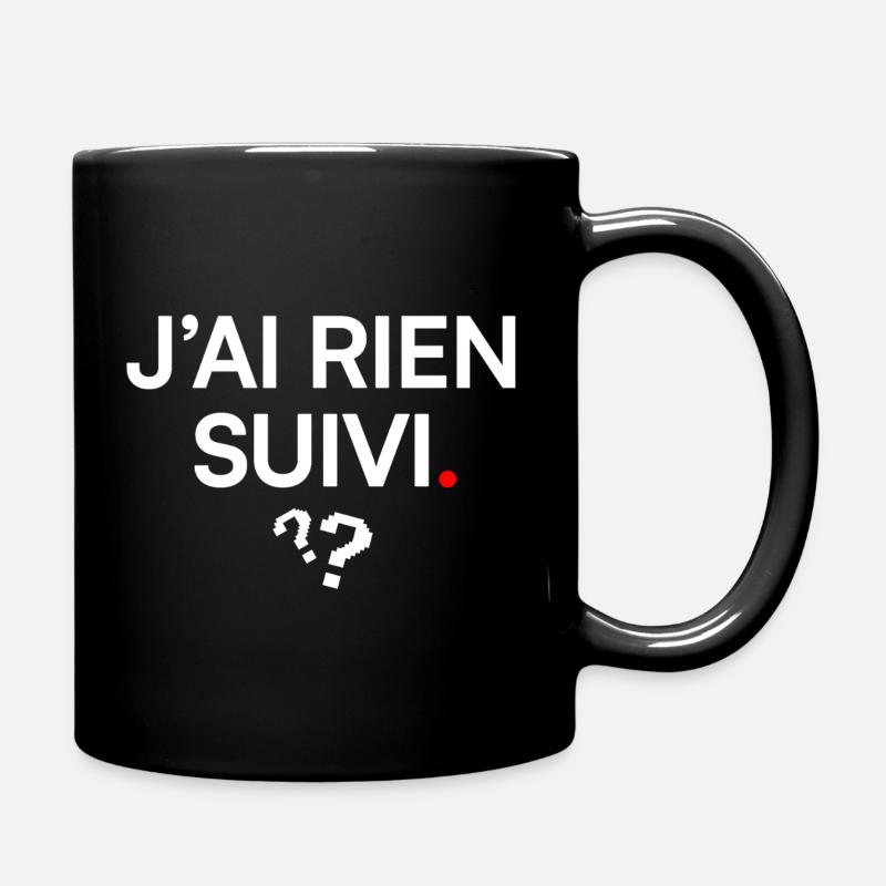 J’AI RIEN SUIVI | Humour bureau - Mug uni - noir
