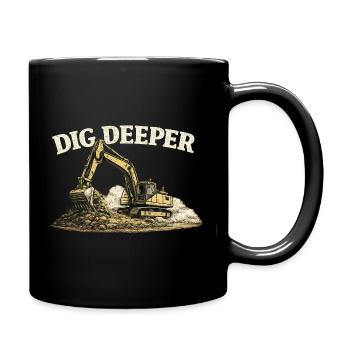Dig Deeper Excavator Construction Site Construction Machine - Full Colour Mug - black - Right