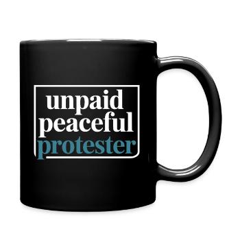 Militant pacifique non rémunéré déclarant Manifestation - Mug uni - noir - Droite