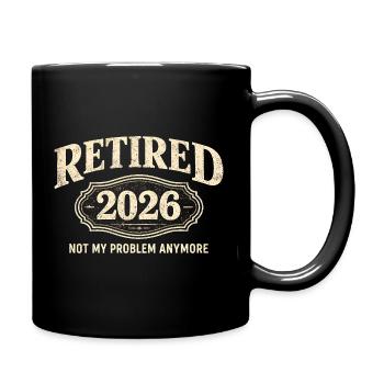 Ruhestand 2026 – nicht mehr mein Problem. Ruhestan - Tasse einfarbig - Schwarz - Rechts
