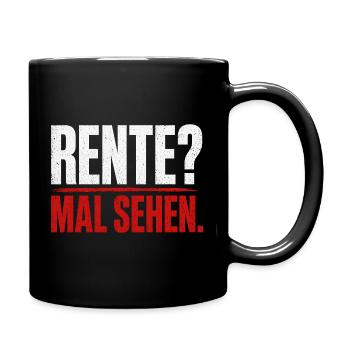 Rente? Mal Sehen – Kontrast-Typo - Tasse einfarbig - Schwarz - Rechts