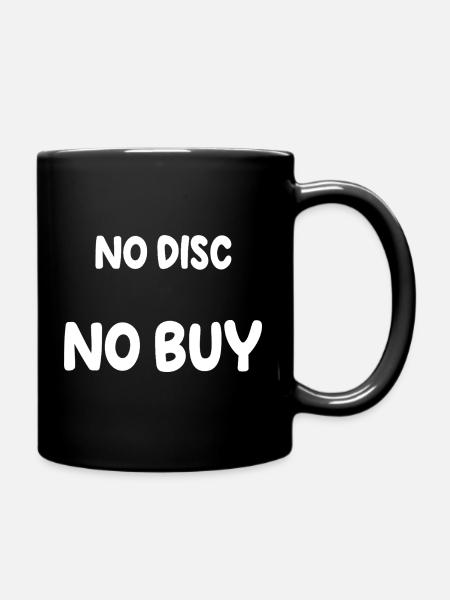 Keine Disc, kein Kauf. - Tasse einfarbig - Schwarz