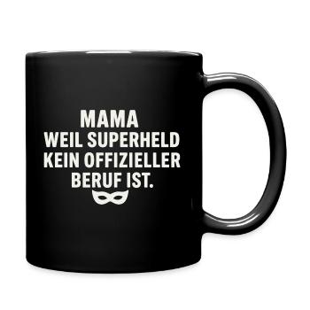 Mama: Weil Superheld Kein Offizieller Beruf Ist - Tasse einfarbig - Schwarz - Rechts