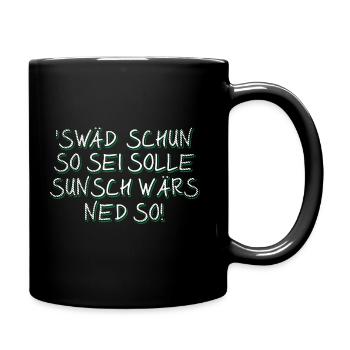 Badische Sprüche > 'Swäd schun so sei... - Tasse einfarbig - Schwarz - Rechts