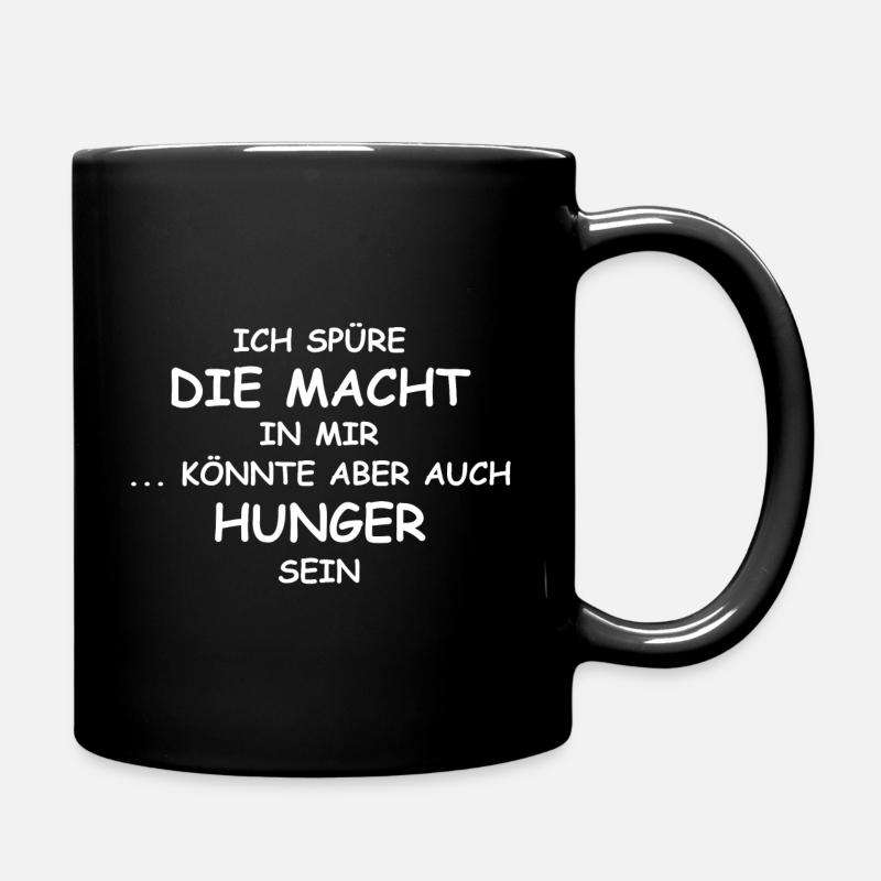 ICH SPÜRE DIE MACHT IN MIR ... - Tasse einfarbig - Schwarz