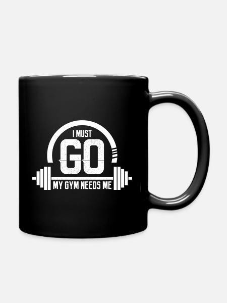 I Must Go My Gym Needs Me - fitness strength sports fan - Full Colour Mug - black