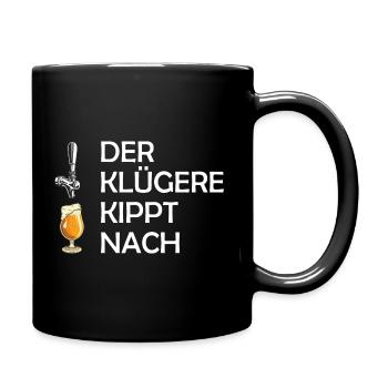 Der klügere kippt nach - Tasse einfarbig - Schwarz - Rechts
