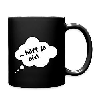Hilft ja nix!! - Tasse einfarbig - Schwarz - Rechts