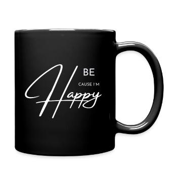 Be Happy. Because I'm Happy Design - Full Colour Mug - black - Right