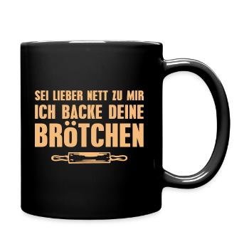 Sei lieber nett ich backe deine Brötchen Bäcker - Tasse einfarbig - Schwarz - Rechts