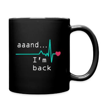 Unnnd ich bin zurück, Herzinfarkt Überlebender - Tasse einfarbig - Schwarz - Rechts
