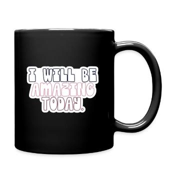 I will be amazing today - Tasse einfarbig - Schwarz - Rechts