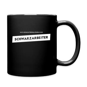 in schwarzer Kleidung arbeiten ist Schwarzarbeit - Tasse einfarbig - Schwarz - Rechts