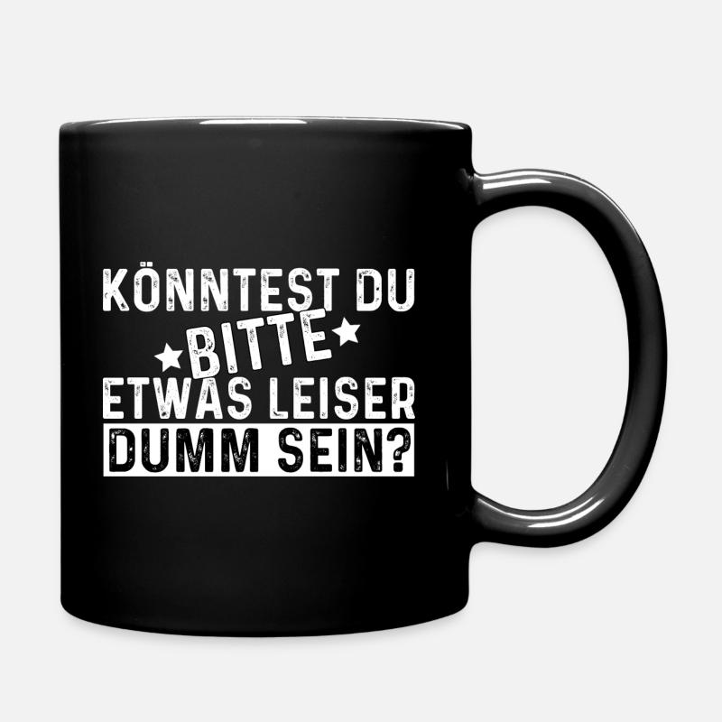 Könntest Du Bitte Etwas Leiser Dumm Sein? - Tasse einfarbig - Schwarz