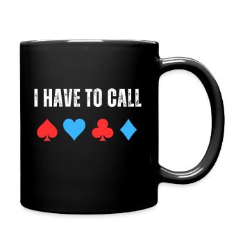 I have to call - Tasse einfarbig - Schwarz - Rechts