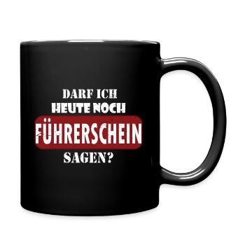Führerschein Spruch – Darf ich das noch sagen? - Tasse einfarbig - Schwarz - Rechts
