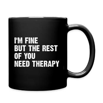 I'm Fine But The Rest Of You Need Therapy - Full Colour Mug - black - Right