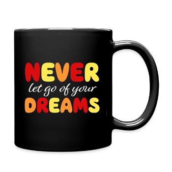 Never let go of your dreams - Motivation - Courage - Full Colour Mug - black - Right