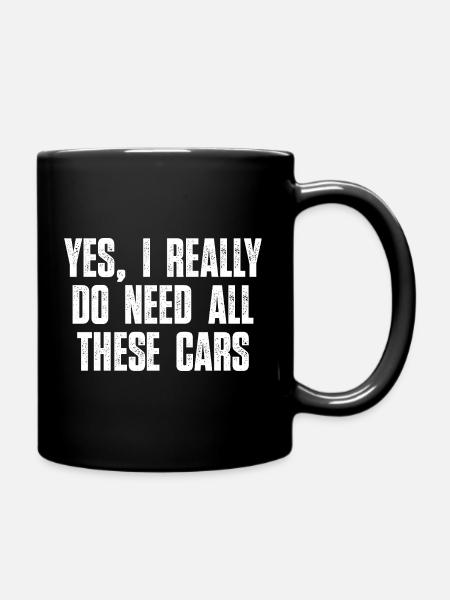 Ja, ich brauche wirklich all diesen Auto-Typen-Humor - Tasse einfarbig - Schwarz