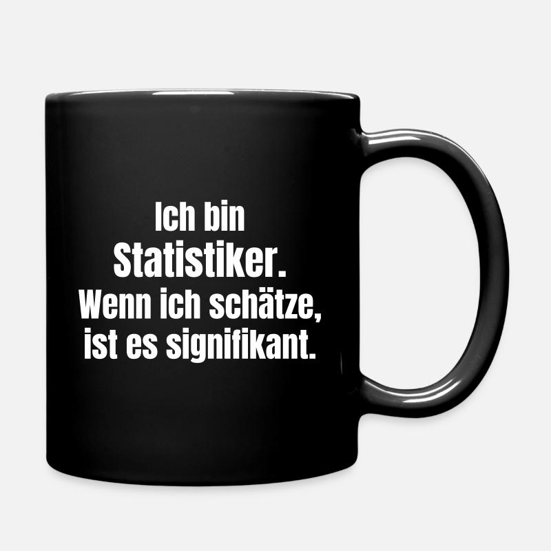 Ich bin Statistiker Zitat - Tasse einfarbig - Schwarz