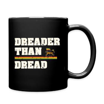 Dreader Than Dread - Tasse einfarbig - Schwarz - Rechts