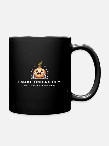 I make onions cry – Lustiger Superpower Spruch - Tasse einfarbig - Schwarz