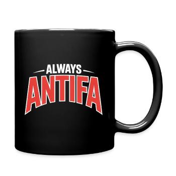 Always Antifa – Antifaschistisches T-Shirt - Tasse einfarbig - Schwarz - Rechts