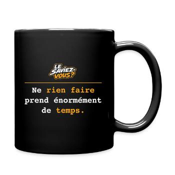 Ne rien faire prend énormément de temps - Mug uni - noir - Droite