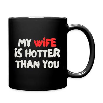 my wife is hotter than you - Full Colour Mug - black - Right
