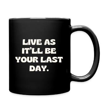 Vis comme ce sera ton dernier jour - Mug uni - noir - Droite