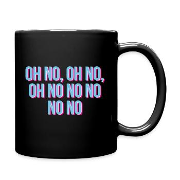 Oh no oh no oh no no no no no - Full Colour Mug - black - Right