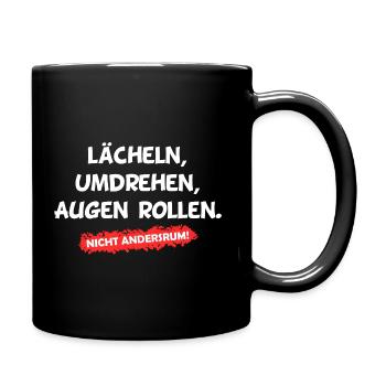 LÄCHELN, UMDREHEN, AUGEN ROLLEN. NICHT ANDERSRUM! - Tasse einfarbig - Schwarz - Rechts