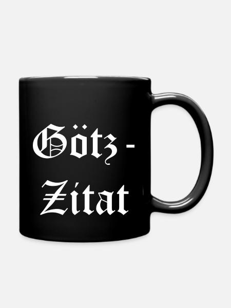 Götz Zitat - Tasse einfarbig - Schwarz