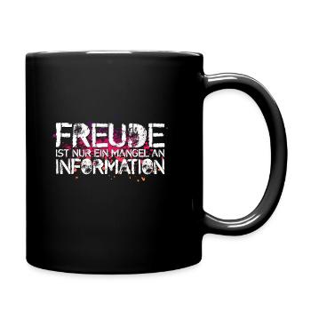 Freude ist nur ein Mangel an Information - Tasse einfarbig - Schwarz - Rechts