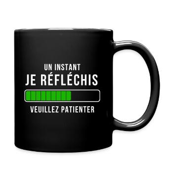 un instant je réfléchis veuillez patienter-humour - Mug uni - noir - Droite