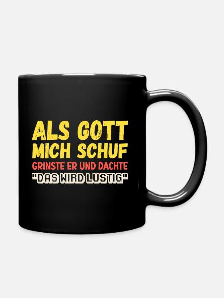 Als Gott mich schuf Lustiger Spruch - Tasse einfarbig - Schwarz