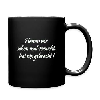 Hamm wir schon mal gemacht, hat nix gebracht! - Tasse einfarbig - Schwarz - Rechts