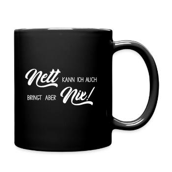 Nett kann ich auch, bringt mir aber nix - Tasse einfarbig - Schwarz - Rechts