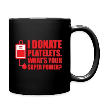 I Donate Platelets What's Your Superpower - Tasse einfarbig - Schwarz - Rechts